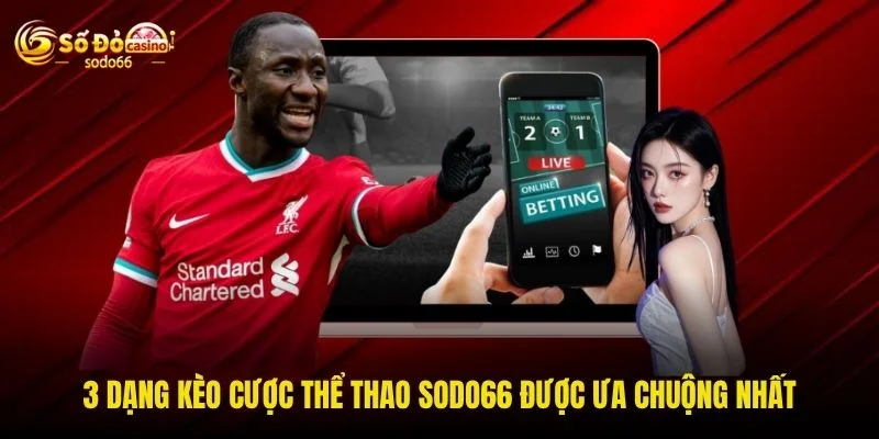 3 dạng kèo cược thể thao SODO66 được ưa chuộng nhất