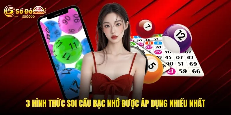 3 hình thức soi cầu bạc nhớ được áp dụng nhiều nhất