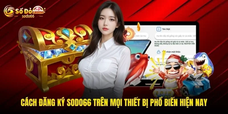 Cách đăng ký SODO66 trên mọi thiết bị phổ biến hiện nay