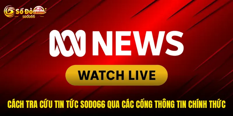 Cách tra cứu tin tức SODO66 qua các cổng thông tin chính thức