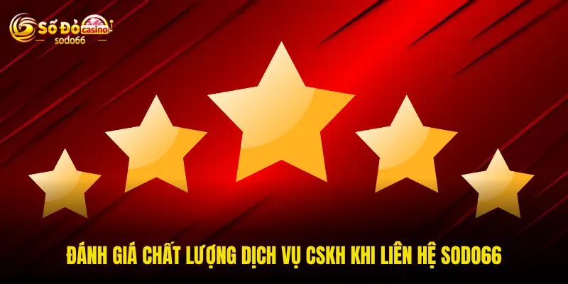 Đánh giá chất lượng dịch vụ CSKH khi liên hệ SODO66
