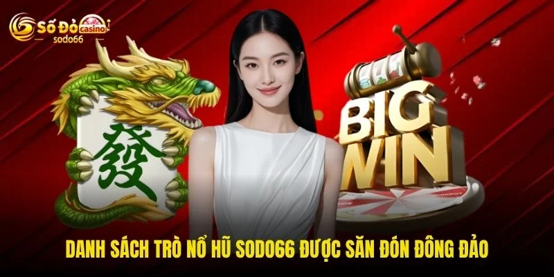 Danh sách trò nổ hũ SODO66 được săn đón đông đảo