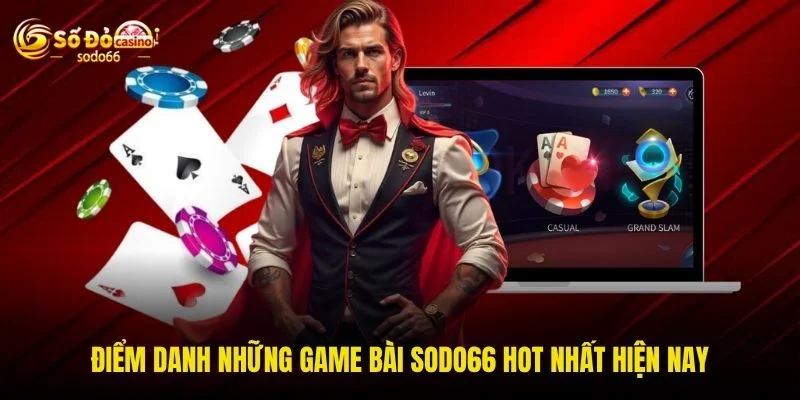 Điểm danh những game bài SODO66 hot nhất hiện nay