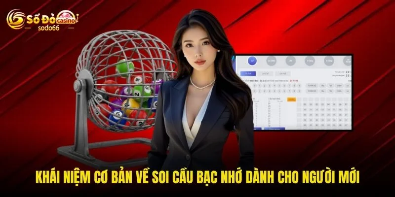 Khái niệm cơ bản về soi cầu bạc nhớ dành cho người mới