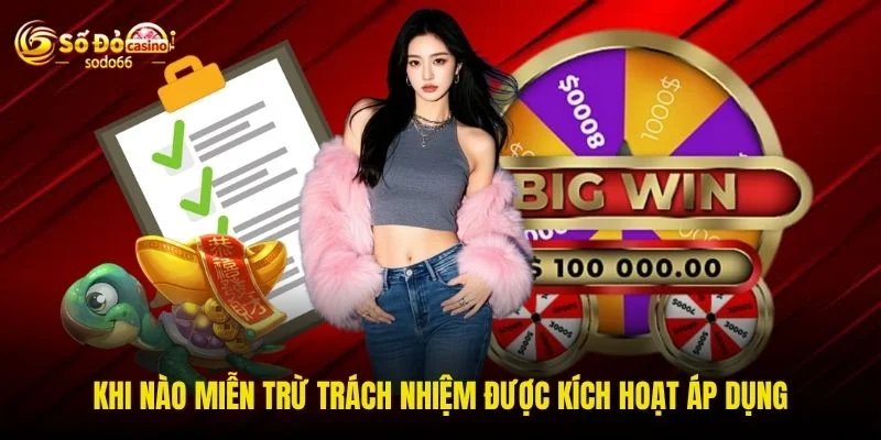 Khi nào miễn trừ trách nhiệm được kích hoạt áp dụng