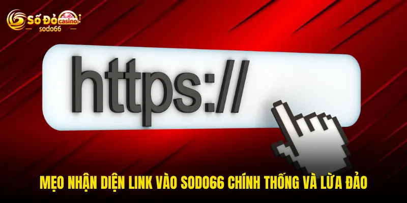 Mẹo nhận diện link vào SODO66 chính thống và lừa đảo