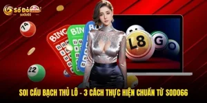 Soi Cầu Bạch Thủ Lô - 3 Cách Thực Hiện Chuẩn Từ SODO66