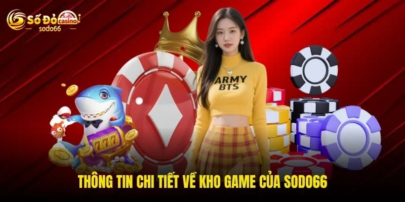 Thông tin chi tiết về kho game của SODO66