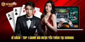 Xì Dách - Top 1 Game Bài Được Yêu Thích Tại SODO66